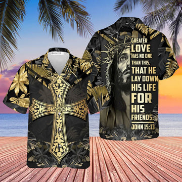 Jesus Laid Down His Life for His Friends Hawaiian Shirt, Christian Faith Aloha Shirt, Religious Apparel